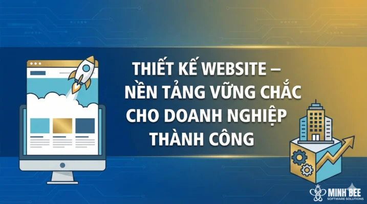 Thiết kế website – nền tảng vững chắc cho doanh nghiệp thành công