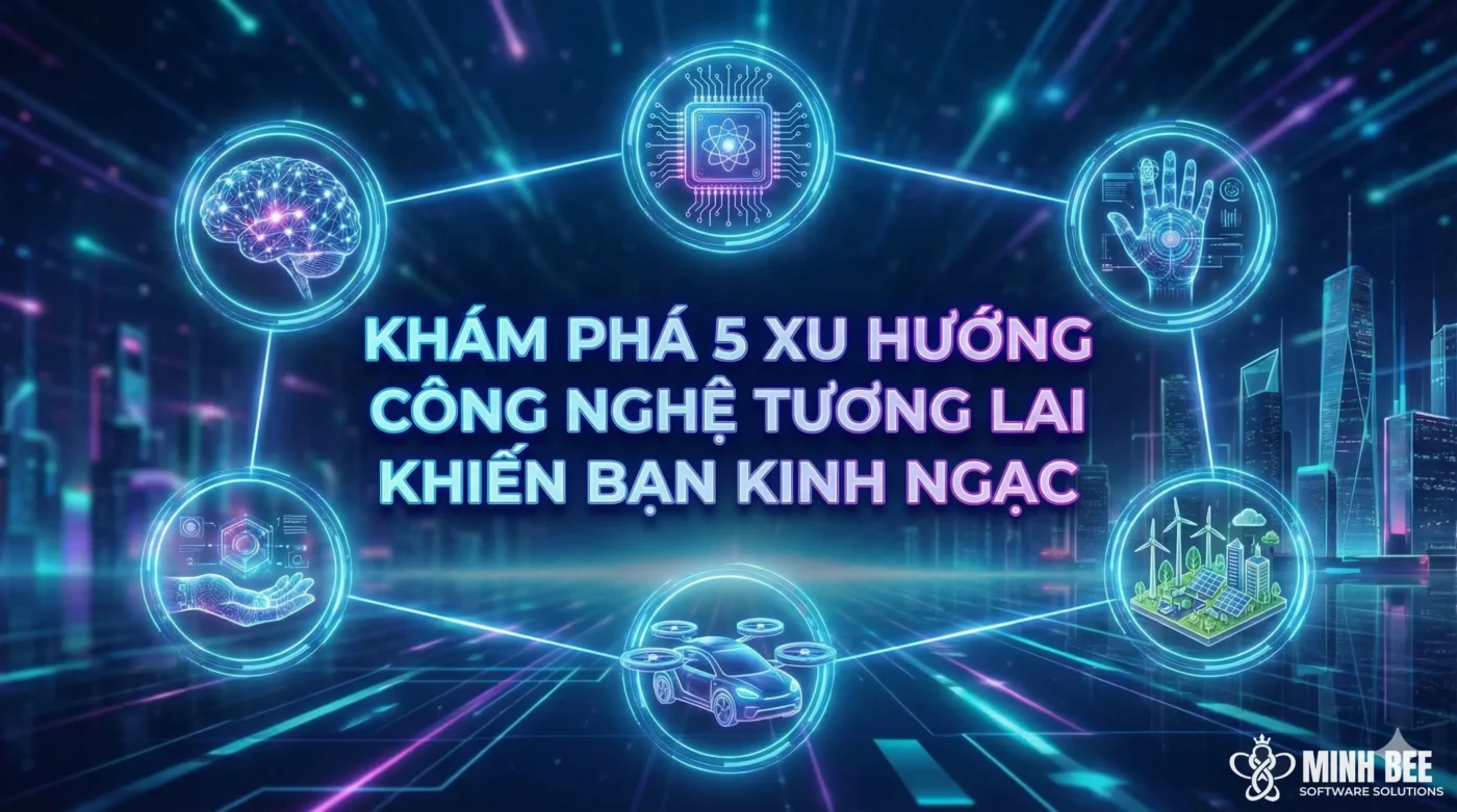 Khám phá 5 xu hướng công nghệ tương lai khiến bạn kinh ngạc 10 Khám phá 5 xu hướng công nghệ tương lai khiến bạn kinh ngạc