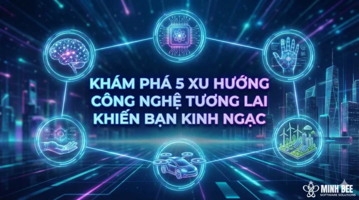 Khám phá 5 xu hướng công nghệ tương lai khiến bạn kinh ngạc