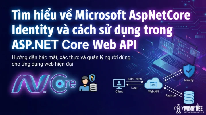 Tìm hiểu về Microsoft AspNetCore Identity và cách sử dụng trong ASP.NET Core Web API