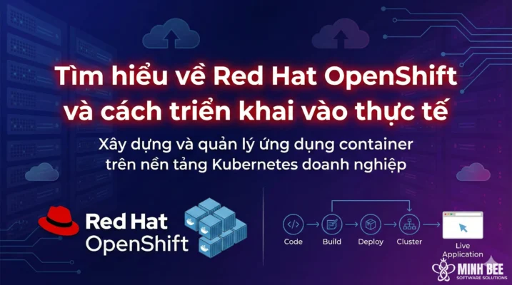 Tìm hiểu về Red Hat OpenShift và cách triển khai vào thực tế