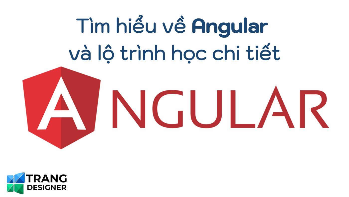 Tìm hiểu về Angular và lộ trình học chi tiết