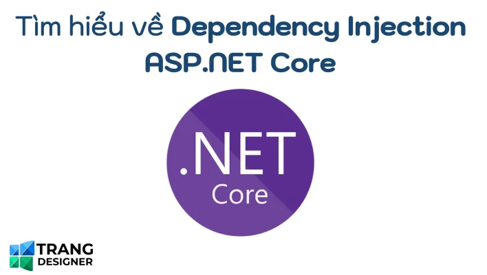 Tìm hiểu về Dependency Injection ASP.NET Core