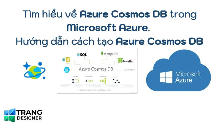 Tìm hiểu về Azure Cosmos DB trong Microsoft Azure. Hướng dẫn cách tạo Azure Cosmos DB