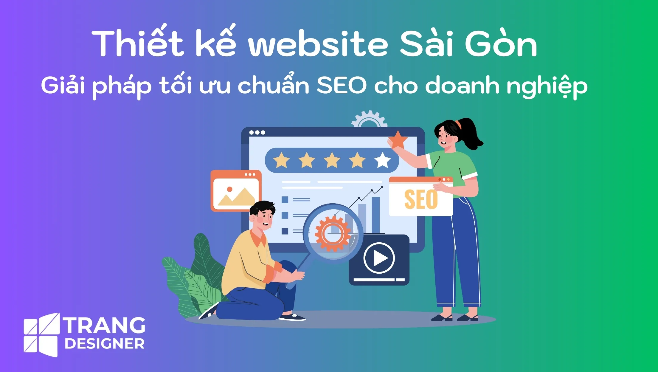Thiết kế website Sài Gòn – giải pháp tối ưu chuẩn seo cho doanh nghiệp