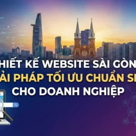 Thiết kế Website Sài Gòn – Giải pháp tối ưu chuẩn SEO cho doanh nghiệp