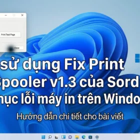 Cách sử dụng Fix Print Spooler v1.3 của Sordum để khắc phục lỗi máy in trên Windows 11