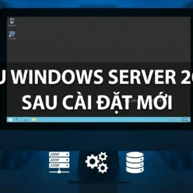 Tối ưu Windows Server 2012 R2 sau cài đặt mới