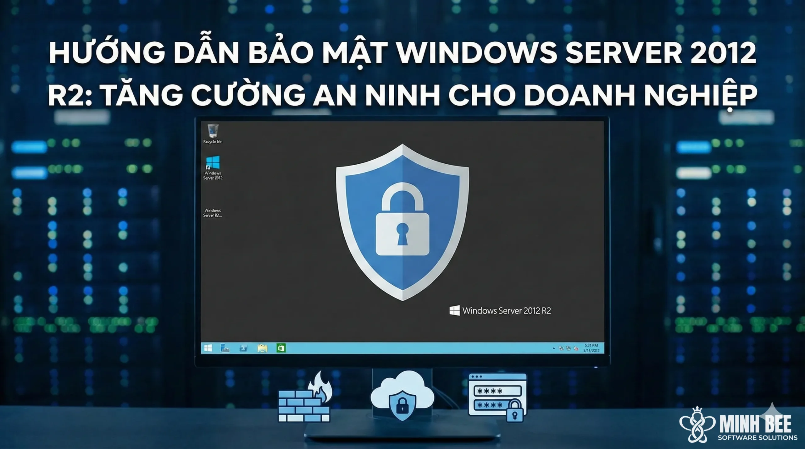 Hướng dẫn bảo mật Windows Server 2012 R2. Tăng cường an ninh cho doanh nghiệp